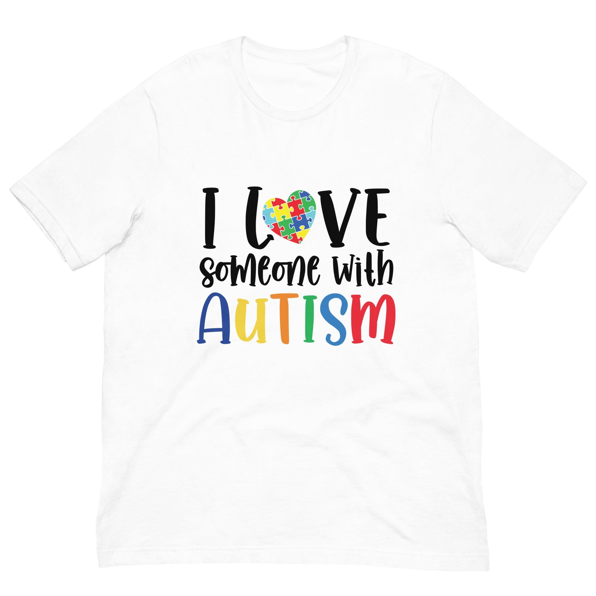 Love Someone With Autism Unisex T-Shirt - Uniquely Included
